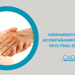 HERRAMIENTAS PARA EL ACOMPAÑAMIENTO FAMILIAR EN EL FINAL DE LA VIDA.