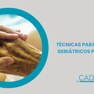 TÉCNICAS PARA CUIDADOS GERIÁTRICOS PARA ELEAM
