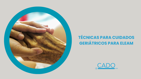 TÉCNICAS PARA CUIDADOS GERIÁTRICOS PARA ELEAM