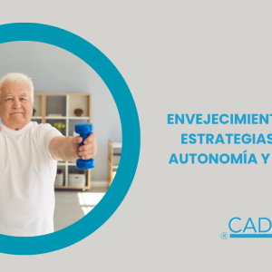 ENVEJECIMIENTO ACTIVO: ESTRATEGIAS PARA LA AUTONOMÍA Y BIENESTAR